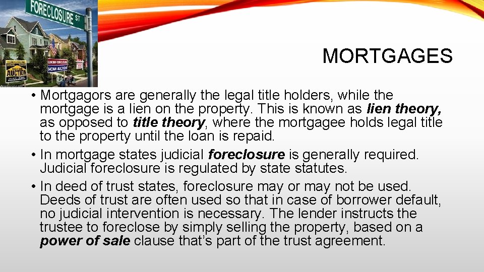 MORTGAGES • Mortgagors are generally the legal title holders, while the mortgage is a