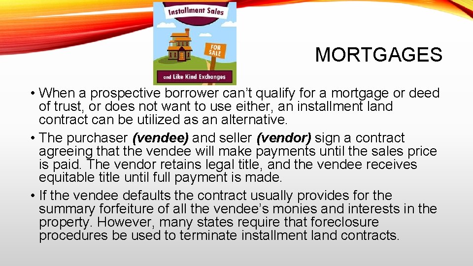 MORTGAGES • When a prospective borrower can’t qualify for a mortgage or deed of