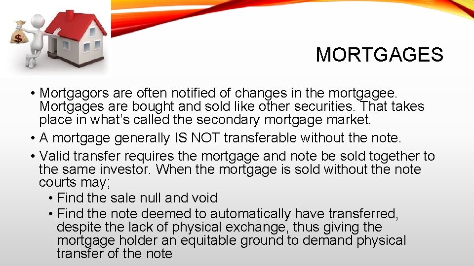MORTGAGES • Mortgagors are often notified of changes in the mortgagee. Mortgages are bought