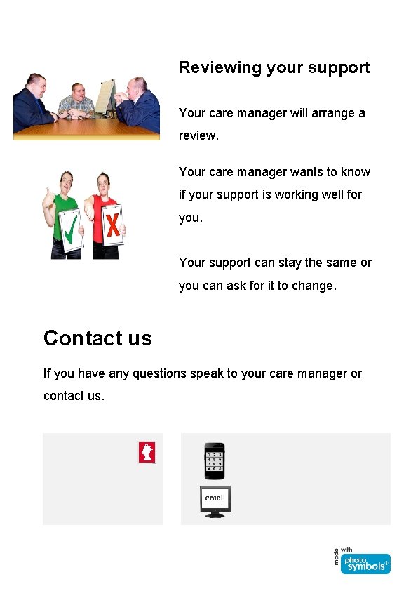 Reviewing your support Your care manager will arrange a review. Your care manager wants