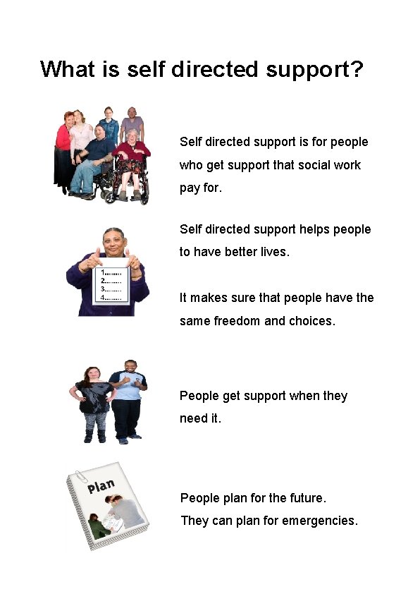 What is self directed support? Self directed support is for people who get support