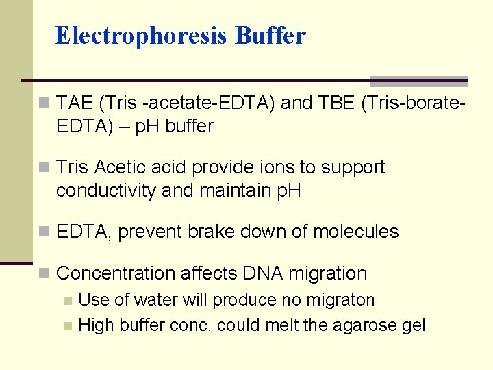 Electrophoresis Buffer n TAE (Tris -acetate-EDTA) and TBE (Tris-borate- EDTA) – p. H buffer