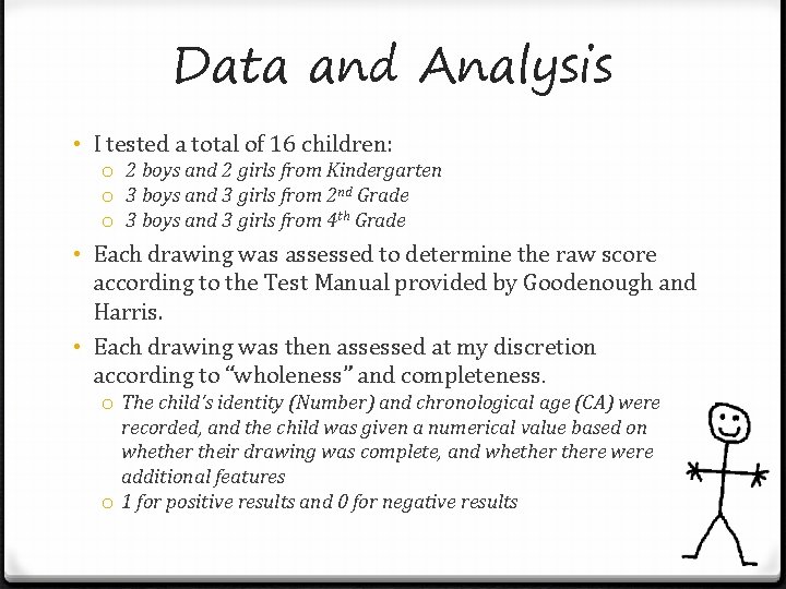 Data and Analysis • I tested a total of 16 children: o 2 boys