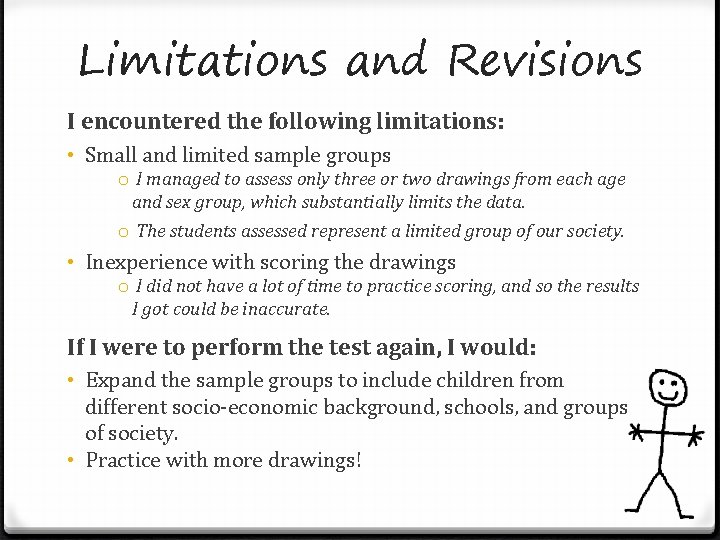 Limitations and Revisions I encountered the following limitations: • Small and limited sample groups