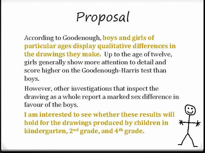 Proposal According to Goodenough, boys and girls of particular ages display qualitative differences in