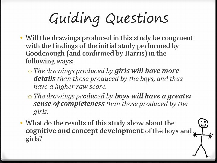 Guiding Questions • Will the drawings produced in this study be congruent with the