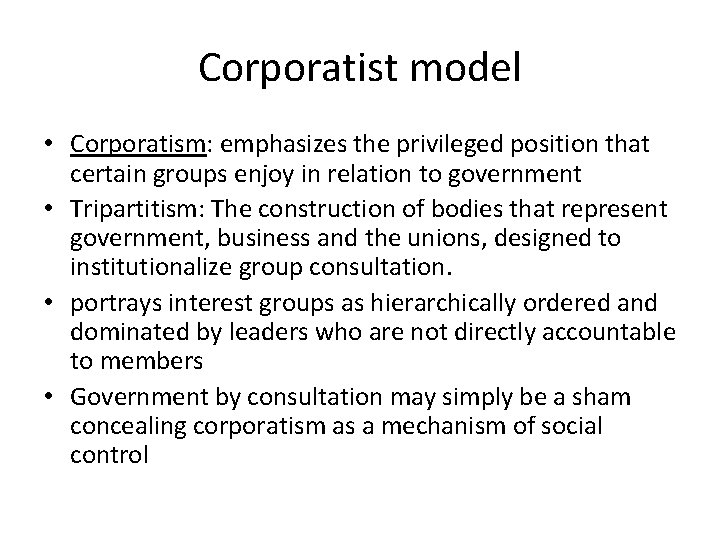 Corporatist model • Corporatism: emphasizes the privileged position that certain groups enjoy in relation