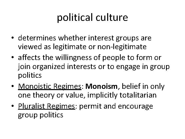political culture • determines whether interest groups are viewed as legitimate or non-legitimate •