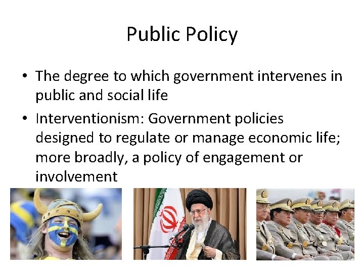 Public Policy • The degree to which government intervenes in public and social life