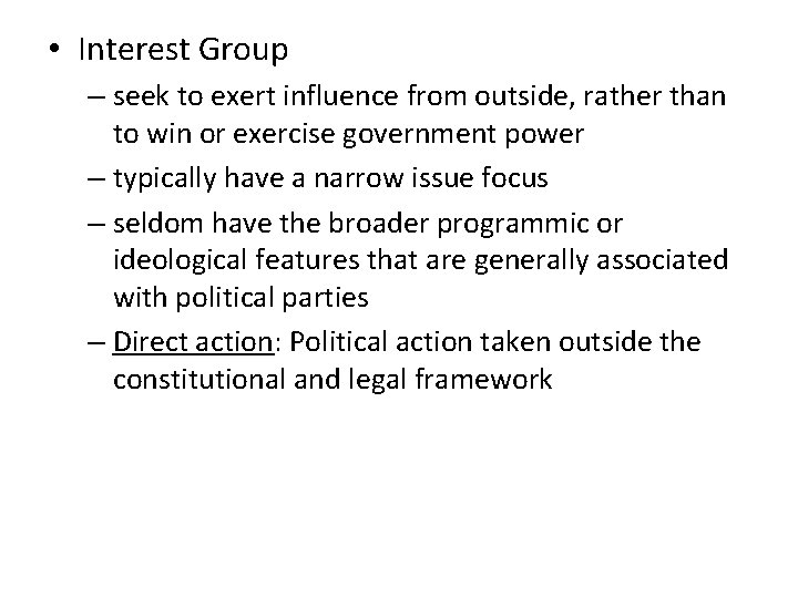  • Interest Group – seek to exert influence from outside, rather than to