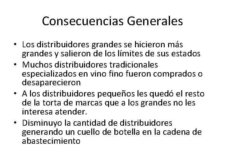 Consecuencias Generales • Los distribuidores grandes se hicieron más grandes y salieron de los