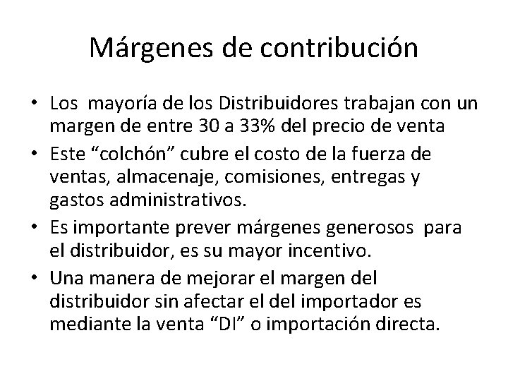 Márgenes de contribución • Los mayoría de los Distribuidores trabajan con un margen de