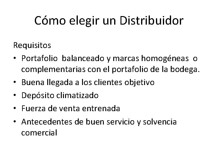 Cómo elegir un Distribuidor Requisitos • Portafolio balanceado y marcas homogéneas o complementarias con