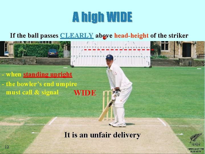 A high WIDE If the ball passes CLEARLY above head-height of the striker -