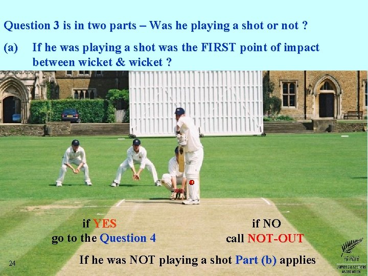 Question 3 is in two parts – Was he playing a shot or not