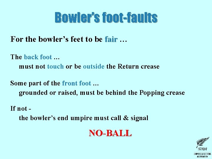 Bowler’s foot-faults For the bowler’s feet to be fair … The back foot …