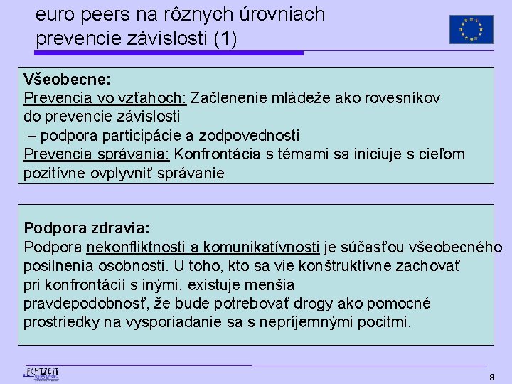 euro peers na rôznych úrovniach prevencie závislosti (1) Všeobecne: Prevencia vo vzťahoch: Začlenenie mládeže