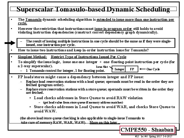 Superscalar Tomasulo-based Dynamic Scheduling • • The Tomasulo dynamic scheduling algorithm is extended to
