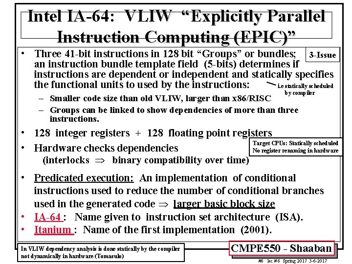 Intel IA-64: VLIW “Explicitly Parallel Instruction Computing (EPIC)” • Three 41 -bit instructions in