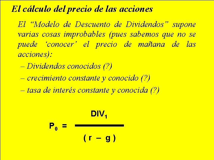 El cálculo del precio de las acciones El “Modelo de Descuento de Dividendos” supone