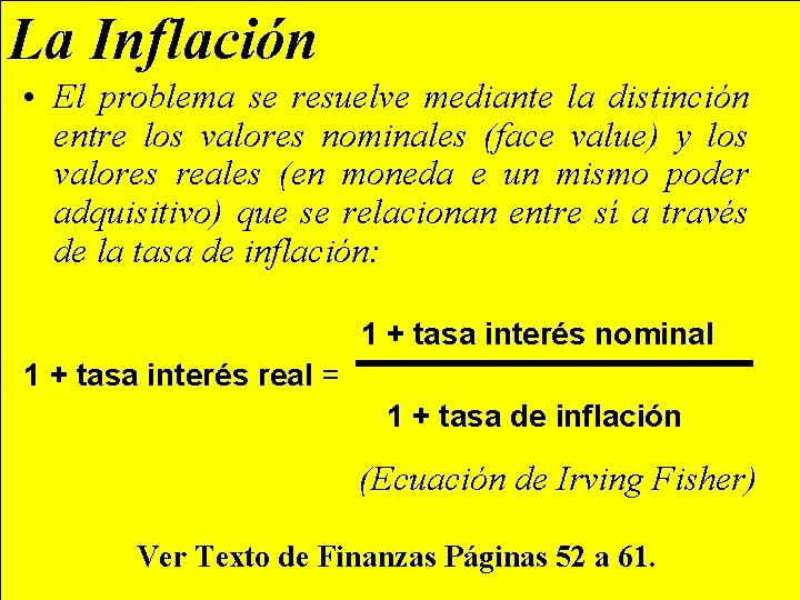 La Inflación • El problema se resuelve mediante la distinción entre los valores nominales