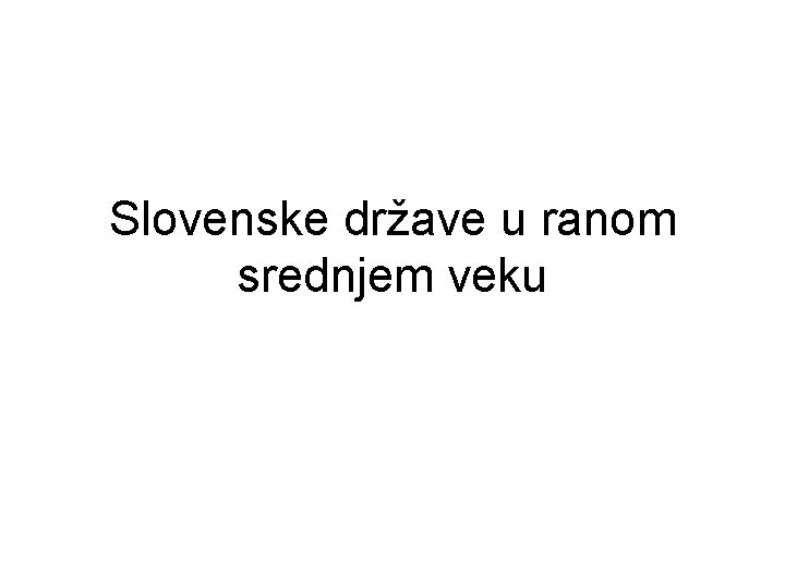 Slovenske države u ranom srednjem veku 