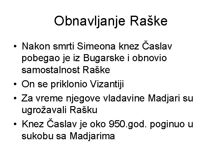 Obnavljanje Raške • Nakon smrti Simeona knez Časlav pobegao je iz Bugarske i obnovio