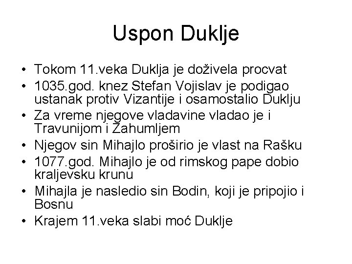 Uspon Duklje • Tokom 11. veka Duklja je doživela procvat • 1035. god. knez