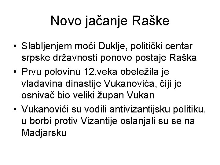 Novo jačanje Raške • Slabljenjem moći Duklje, politički centar srpske državnosti ponovo postaje Raška