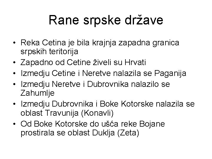 Rane srpske države • Reka Cetina je bila krajnja zapadna granica srpskih teritorija •