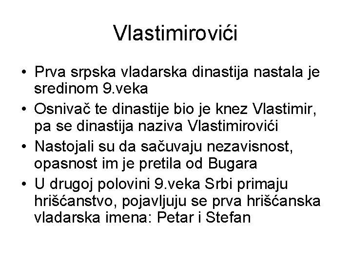 Vlastimirovići • Prva srpska vladarska dinastija nastala je sredinom 9. veka • Osnivač te
