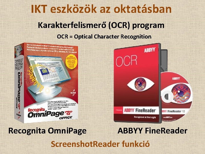 IKT eszközök az oktatásban Karakterfelismerő (OCR) program OCR = Optical Character Recognition Recognita Omni.