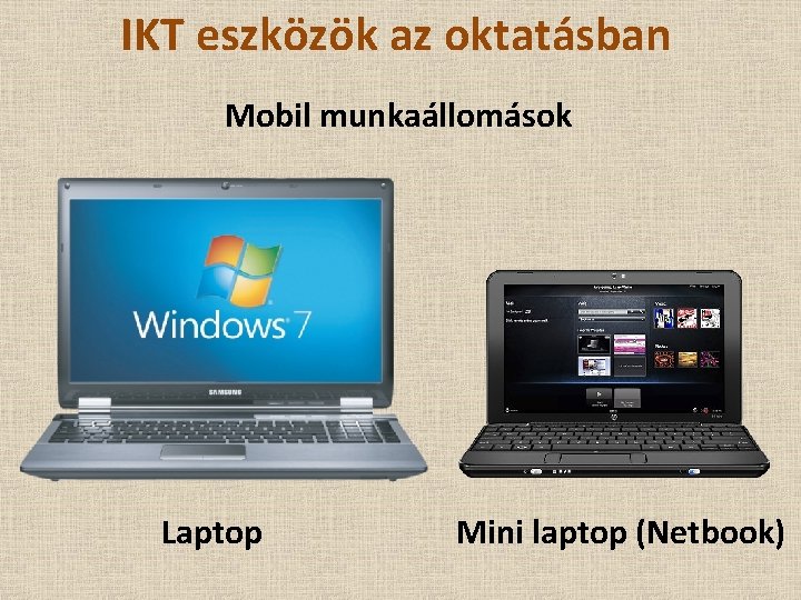 IKT eszközök az oktatásban Mobil munkaállomások Laptop Mini laptop (Netbook) 