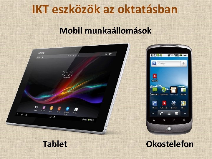 IKT eszközök az oktatásban Mobil munkaállomások Tablet Okostelefon 