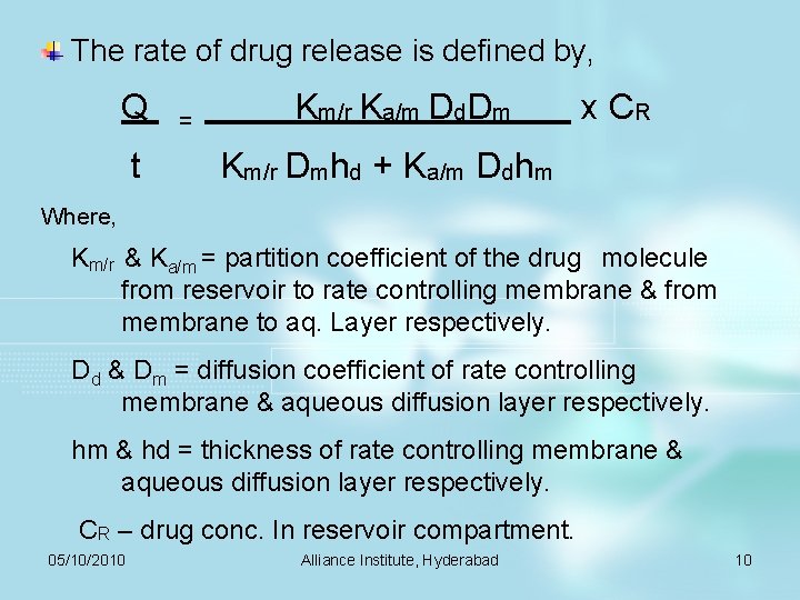 The rate of drug release is defined by, Q t = Km/r Ka/m Dd.
