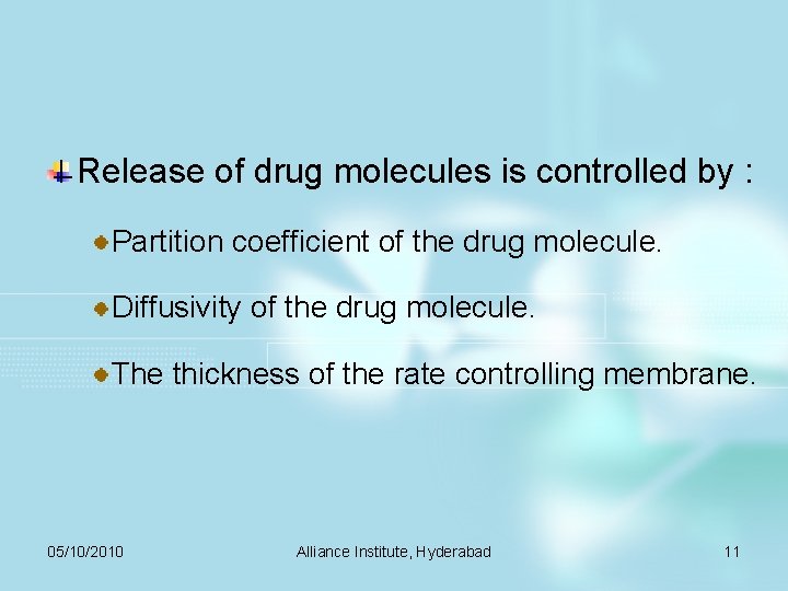 Release of drug molecules is controlled by : Partition coefficient of the drug molecule.