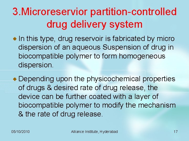 3. Microreservior partition-controlled drug delivery system In this type, drug reservoir is fabricated by