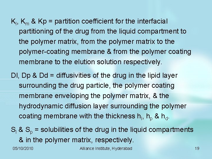 Kl, Km & Kp = partition coefficient for the interfacial partitioning of the drug