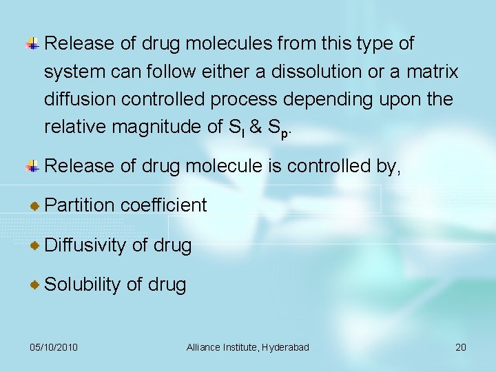 Release of drug molecules from this type of system can follow either a dissolution