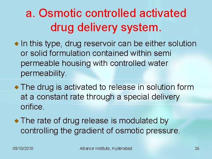 a. Osmotic controlled activated drug delivery system. In this type, drug reservoir can be