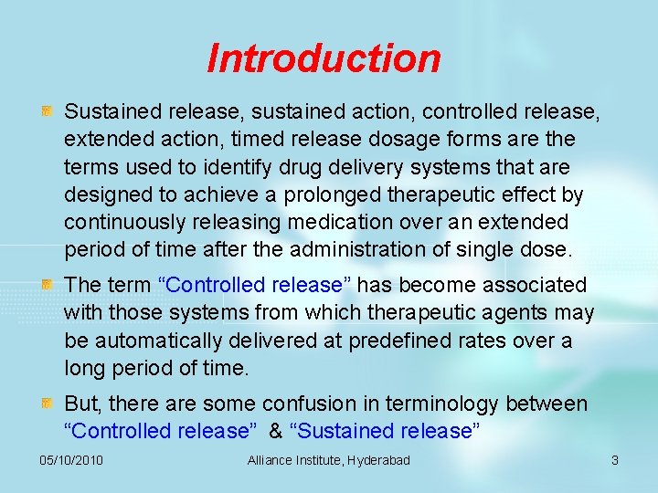Introduction Sustained release, sustained action, controlled release, extended action, timed release dosage forms are