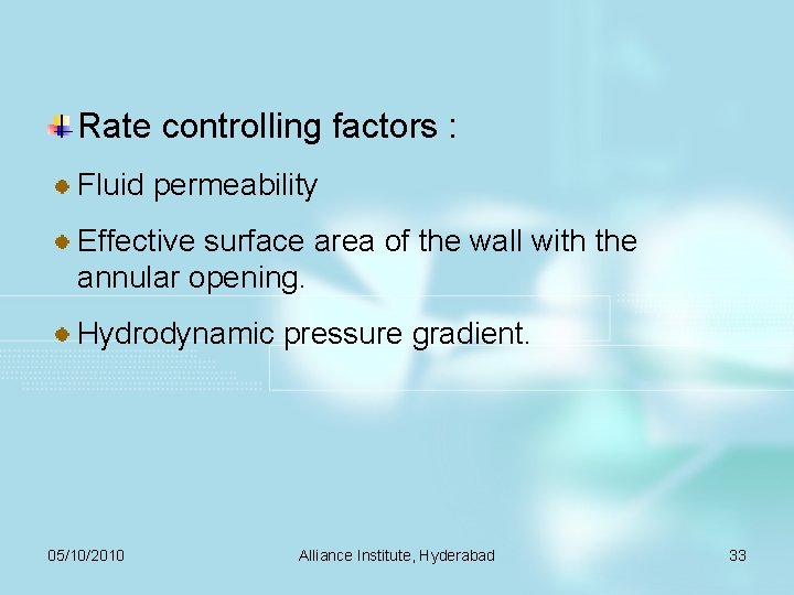 Rate controlling factors : Fluid permeability Effective surface area of the wall with the