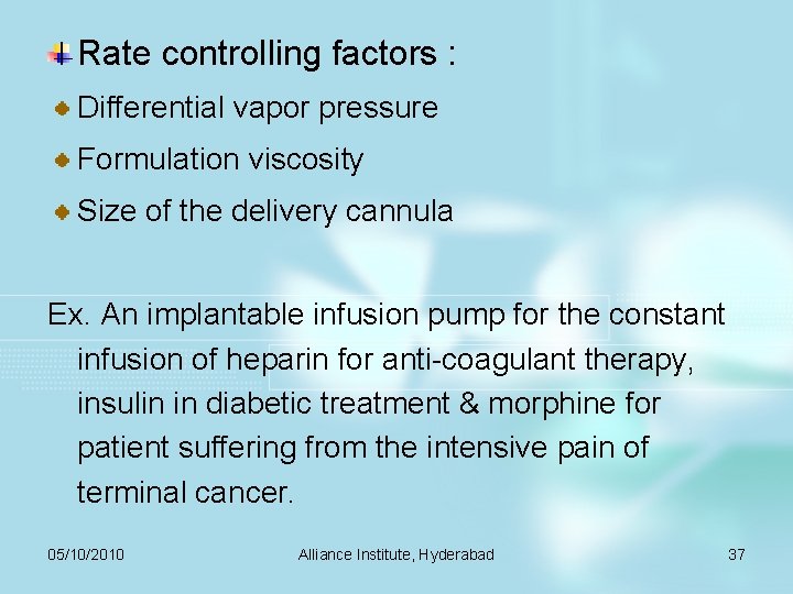 Rate controlling factors : Differential vapor pressure Formulation viscosity Size of the delivery cannula