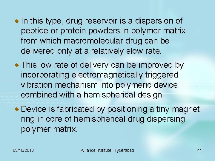 In this type, drug reservoir is a dispersion of peptide or protein powders in