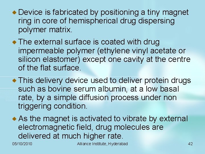 Device is fabricated by positioning a tiny magnet ring in core of hemispherical drug