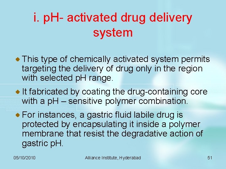 i. p. H- activated drug delivery system This type of chemically activated system permits