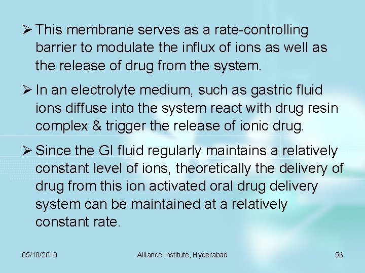 Ø This membrane serves as a rate-controlling barrier to modulate the influx of ions