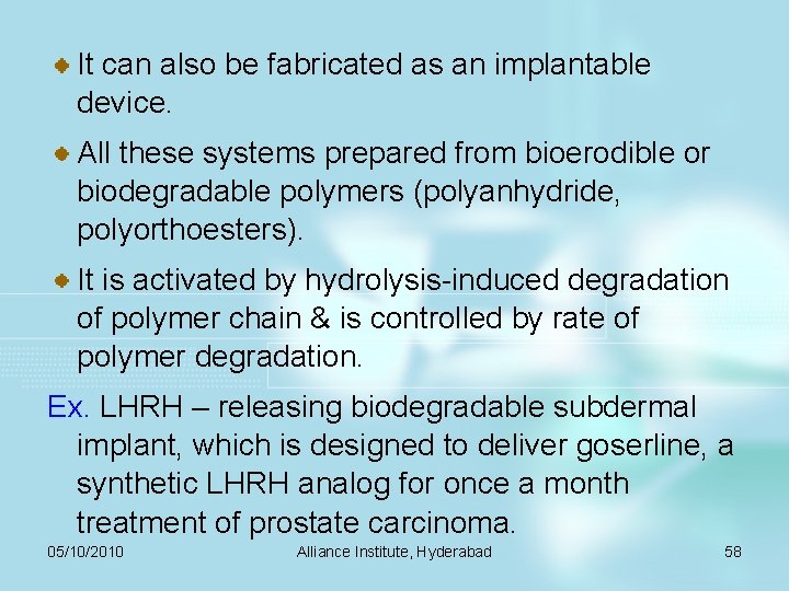 It can also be fabricated as an implantable device. All these systems prepared from
