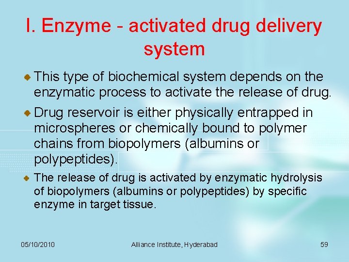 l. Enzyme - activated drug delivery system This type of biochemical system depends on