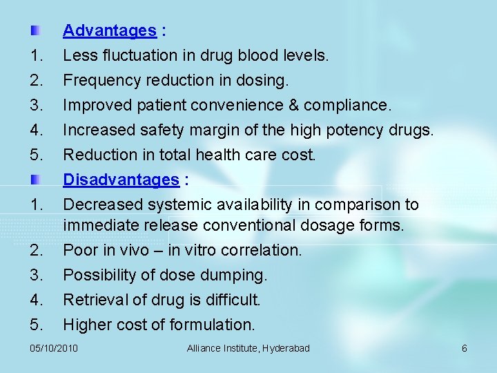 1. 2. 3. 4. 5. Advantages : Less fluctuation in drug blood levels. Frequency